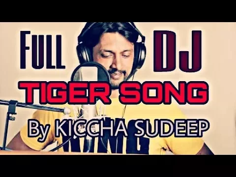 TIGER DJ SONG BY KICCHA SUDEEP|| Kannada DJ Song