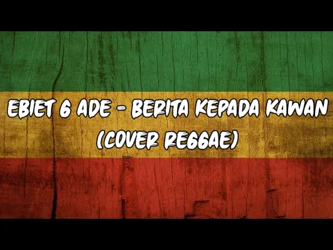 Download MP3 BERITA KEPADA KAWAN - EBIET G ADE (cover reggae)