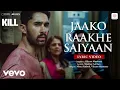 Download Lagu Jaako Raakhe Saaiyan - Lyric Video |KILL|Lakshya, Raghav, Tanya | Vikram, Monu, Shekhar