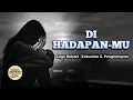 Lagu DI HADAPAN-MU | Lagu Rohani Terbaru kekuatan \u0026 Pengharapan