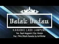 Download Lagu Balak Badan - Karaoke No Vocal - Lagu Lampung Dangdut - Voc. Septi Anggraini Cipt. Muhyin - Key:F#m