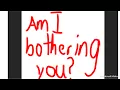 Download Lagu Am I Bothering you?