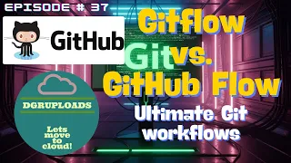 Episode 37 Gitflow vs GitHub Flow The Ultimate Git Workflow Showdown