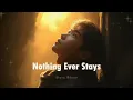 Download Lagu Nothing Ever Stays - Heartbroken Love Songs Playlist \u0026 New Relaxing Songs | Romantic love songs 2025