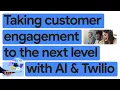 New Way Now Twilio delivers next-generation customer engagement with Google Cloud