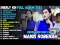 Lagu MANIS ROBENAH - AIR BUNGA - UNTUK APALAGI - SHERLY KDI FULL ALBUM OM ADELLA TERBARU 2025