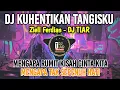 Lagu DJ KUHENTIKAN TANGISKU REMIX ZIELL FERDIAN TERBARU FULL BASS