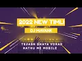 Download Lagu 2022 NEW TIMLI | TEJASH BHAYA VORAD X HATHU ME MOBILE | DJ MAYANK