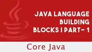 Core Java Java Language Building Blocks Part - 1 Lecture 9
