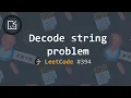 Decode string problem LeetCode 3 solutions - Inside code