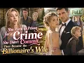 FULL She Went to Prison for a Crime She Didn t Commit Then Became the Billionaire s Wife