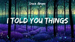 Gracie Abrams I Told You Things Lyrics 