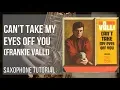 Download Lagu How to play Can't Take My Eyes Off You by Frankie Valli on Alto Sax (Tutorial)