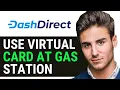 UPDATED 2024 How to Use Dasher Direct Virtual Card at Gas Station