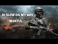 DJ SLOW ON MY WAY YANG SERING DI PAKAI RISWANDA ost PUBG