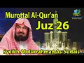 Download Lagu MUROTTAL AL QUR'AN JUZ 26 SYEIKH SUDAIS