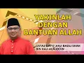 YAKINLAH DENGAN BANTUAN ALLAH | Ustaz Badli Shah Alauddin