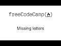 Missing letters - Intermediate Algorithm Scripting
