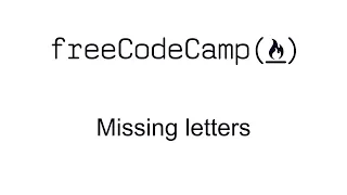 Missing letters - Intermediate Algorithm Scripting