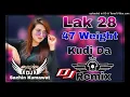 Download Lagu Lak 28 Kudi Da 47 Weight Kudi da | Dj Remix |Diljit Punjabi Song Old Is Gold | Punjabi Song 2023