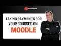 Taking PAYMENTS for your courses on MOODLE