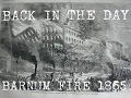 BACK IN THE DAY EPISODE 3 THE PT BARNUM FIRE 1865