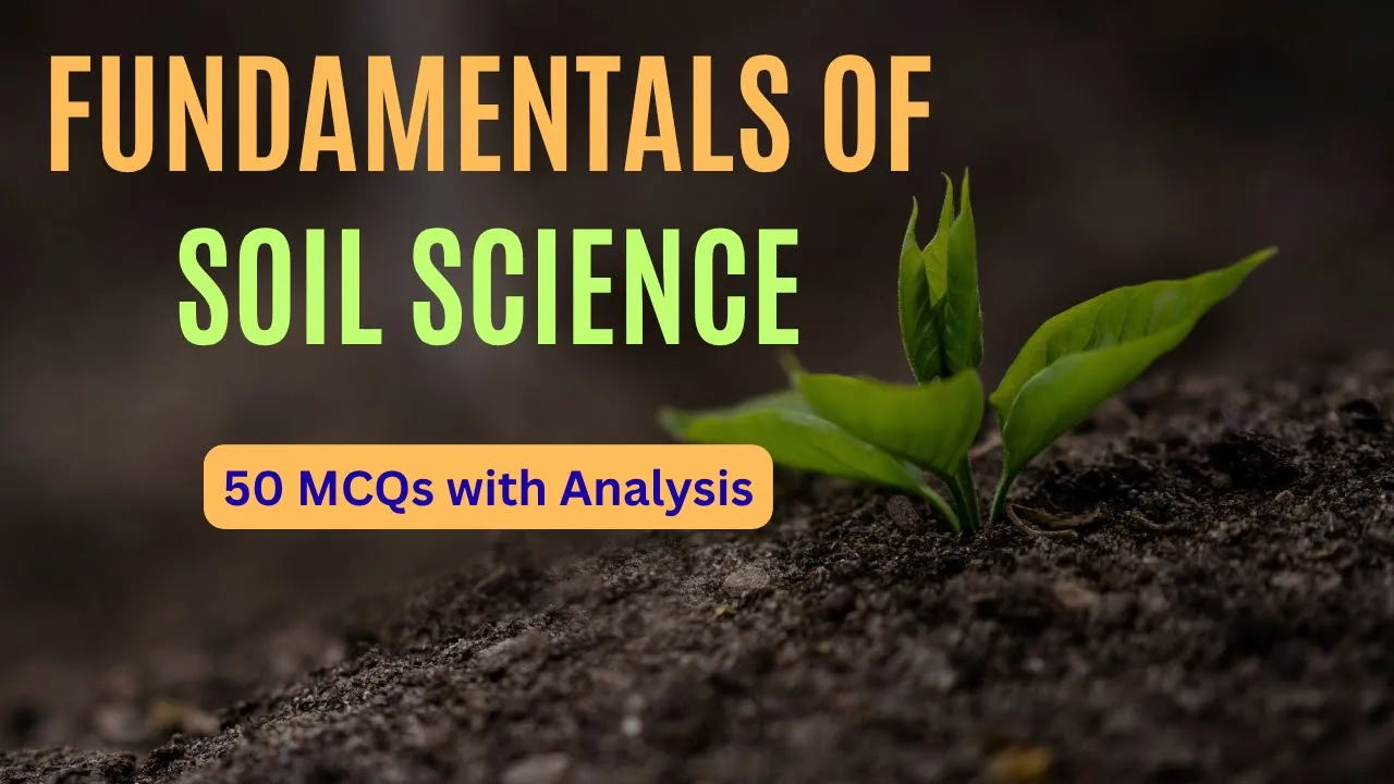 Fundamentals of Soil Science important concepts and facts | 50 important Soil Science MCQs Analysis
