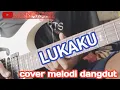 Download Lagu COVER MELODI LAGU DANGDUT LUKAKU - MUSIK INSTRUMENTAL 