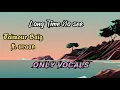 Long Time No see - Taimour Baig ft. Uraan | Only vocals