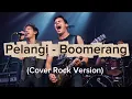 Lagu Pelangi - Boomerang (Cover Rock Version) 