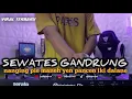 Lagu DJ NANGING PIE MANEH YEN PANCEN IKI DALANE - SEWATES GANDRUNG VIRAL TIKTOK ADI AS RMX 