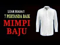 Lagu 7 PERTANDA BAIK MIMPI BAJU