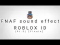 FNAF all sound effect ID Roblox ID Pt 3 The Last Of ID read the description
