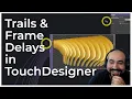 Trails Frame Delays Touc esigner Tutorial 041