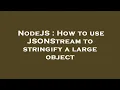 NodeJS How to use JSONStream to stringify a large object