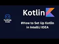 How to Set Up Kotlin in IntelliJ IDEA Install JDK Run First Program