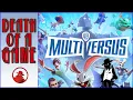Death of a Game MultiVersus