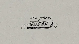 Download Ara Johari - SUDAH (Official Lyric Video) MP3