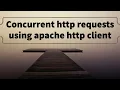 Concurrent http requests using Apache Http Client Part-3