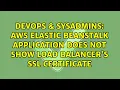 DevOps SysAdmins AWS elastic beanstalk application does not show load balancer s ssl certificate