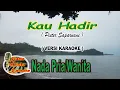 Download Lagu Kau Hadir | Pieter Saparuane | Versi Karaoke
