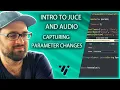 Intro to JUCE Final Part Capturing Parameter Changes