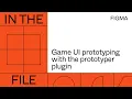 In the file Game UI prototyping with the prototyper plugin