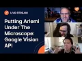 Putting Arlemi Under The Microscope Google Vision API