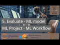 Machine Learning Project - 5 Evaluate
