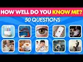 How Well Do You Know Me Questions Quiz Who Knows Me Better Questions