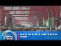 Lagu Trump aumenta tarifas para 15% | Jornal da Band