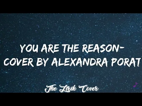 Download MP3 Calum Scott-You Are The Reason Cover by Alexandra Porat (lyrics video)