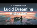 Guided Sleep Meditation Lucid Dreaming with Your Higher Self Sleep Hypnosis