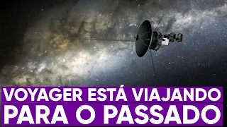 A sonda Voyager está viajando para o passado